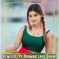 (Remix DJ ) Pe Dhamak Lage Ghani
